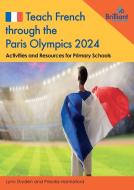 Teach French Through The Paris Olympics 2024 di Priscilla Hannaford, Lynn Dryden edito da Brilliant Publications