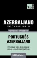 Vocabulário Português Brasileiro-Azerbaijano - 5000 Palavras di Andrey Taranov edito da T&P BOOKS PUB LTD