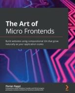 The Art of Micro Frontends di Florian Rappl edito da Packt Publishing