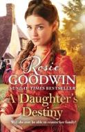 A Daughter's Destiny di Rosie Goodwin edito da Bonnier Zaffre