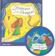 The Princess And The Dragon di Audrey Wood edito da Child's Play International Ltd