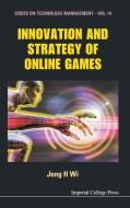 Innovation And Strategy Of Online Games di Wi Jong Hyun edito da Imperial College Press
