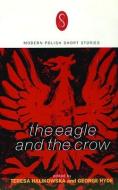 The Eagle and the Crow: Contemporary Polish Short Fiction di Teresa Halikowska Smith edito da SERPENTS TAIL