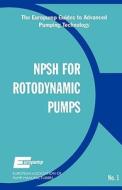 Net Positive Suction Head for Rotodynamic Pumps: A Reference Guide di Europump edito da ELSEVIER SCIENCE & TECHNOLOGY