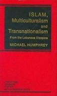 Islam, Multiculturalism and Transnationalism di Michael Humphrey edito da PAPERBACKSHOP UK IMPORT