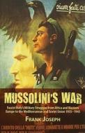 Mussolini\'s War di Joseph Frank edito da Helion & Company