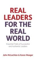 Real Leaders for the Real World di John McLachlan, Karen Meager edito da Panoma Press