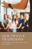 Our Twelve Traditions: AA Members Share Their Experience, Strength and Hope edito da AA GRAPEVINE