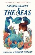 The Seas di Samantha Hunt edito da TIN HOUSE BOOKS