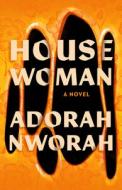 House Woman di Adorah Nworah edito da UNNAMED PR