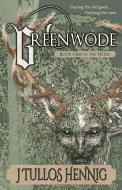 Greenwode di Hennig J Tullos Hennig edito da Forest Path Books