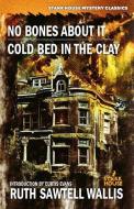 NO BONES ABOUT IT - COLD BED IN THE CLAY di RUTH WALLIS edito da LIGHTNING SOURCE UK LTD