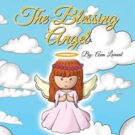 The Blessing Angel di Ann Larual edito da Larual Seither Publishing