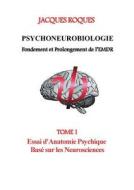 Psychoneurobiologie Fondement Et Prolongement De L\'emdr di Jacques Roques edito da Books On Demand
