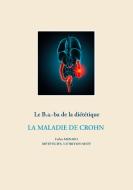 Le B.a-ba. de la diététique de la maladie de Crohn di Cédric Menard edito da Books on Demand
