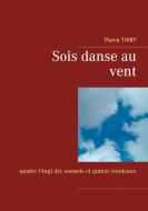 Sois danse au vent di Pierre Thiry edito da Books on Demand