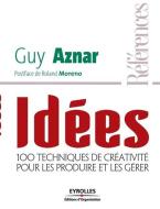 Idées: 100 techniques de créativité pour les produire et les gérer di Guy Aznar edito da ADIZES INST