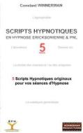 SCRIPTS HYPNOTIQUES EN HYPNOSE ERICKSONIENNE ET PNL N°5 di Constant Winnerman edito da Books on Demand