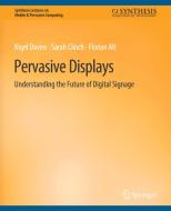 Pervasive Displays di Nigel Davies, Florian Alt, Sarah Clinch edito da Springer International Publishing
