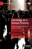 Sociology as a Human Science di Isaac Ariail Reed edito da Springer International Publishing