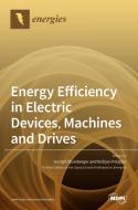 Energy Efficiency in Electric Devices, Machines and Drives edito da MDPI AG
