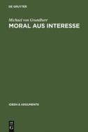 Moral aus Interesse di Michael Grundherr edito da De Gruyter