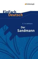 Der Sandmann. EinFach Deutsch Textausgaben di Ernst Theodor Amadeus Hoffmann edito da Schoeningh Verlag Im