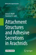 Attachment Structures And Adhesive Secretions In Arachnids di Jonas O. Wolff, Stanislav N. Gorb edito da Springer International Publishing Ag