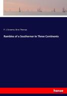Rambles of a Southerner in Three Continents di P. L Groome, Bros Thomas edito da hansebooks