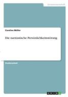 Die narzisstische Persönlichkeitsstörung di Caroline Müller edito da GRIN Verlag