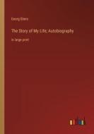 The Story of My Life; Autobiography di Georg Ebers edito da Outlook Verlag