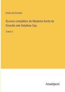 ¿uvres complètes de Madame Emile de Girardin née Delphine Gay di Emile De Girardin edito da Anatiposi Verlag