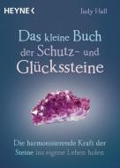 Das kleine Buch der Schutz- und Glückssteine di Judy Hall edito da Heyne Taschenbuch