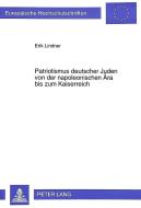 Patriotismus deutscher Juden von der napoleonischen Ära bis zum Kaiserreich di Erik Lindner edito da Lang, Peter GmbH