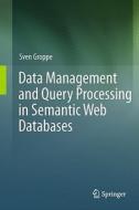 Data Management and Query Processing in Semantic Web Databases di Sven Groppe edito da Springer-Verlag GmbH