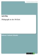 Pädagogik in der NS-Zeit di Lynn Bay edito da GRIN Publishing