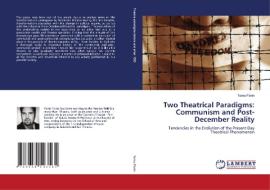 Two Theatrical Paradigms: Communism and Post-December Reality di Toma Florin edito da LAP Lambert Academic Publishing