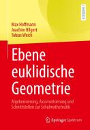 Ebene euklidische Geometrie di Max Hoffmann, Joachim Hilgert, Tobias Weich edito da Springer-Verlag GmbH