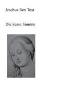Die Kesse Simone di Jeschua Rex Text edito da Books On Demand