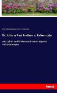Dr. Johann Paul Freiherr v. Falkenstein di Julius Petzholdt, Johann Paul Von Falkenstein edito da hansebooks