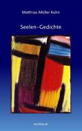 Seelen-Gedichte di Matthias Müller Kuhn edito da Books on Demand