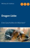 Dragon Liebe di Melany de Isabeau edito da Books on Demand