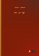 Old Scrooge di Charles A. Scott edito da Outlook Verlag