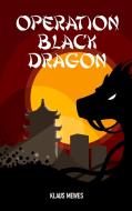 Operation Black Dragon di Klaus Mewes edito da Books on Demand