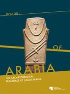Roads of Arabia: The Archeological Treasures of Saudi Arabia edito da Ernst Wasmuth Verlag