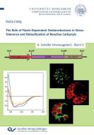 The Role of Flavin-Dependent Oxidoreductases in Stress Tolerance and Detoxication of Reactive Carbonyls di Nadja Liebig edito da Cuvillier Verlag