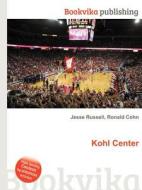 Kohl Center di Jesse Russell, Ronald Cohn edito da Book On Demand Ltd.