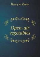 Open-air Vegetables di Henry A Dreer edito da Book On Demand Ltd.