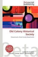 Old Colony Historical Society edito da Betascript Publishing