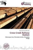 Cross Creek Railway Station edito da Chromo Publishing